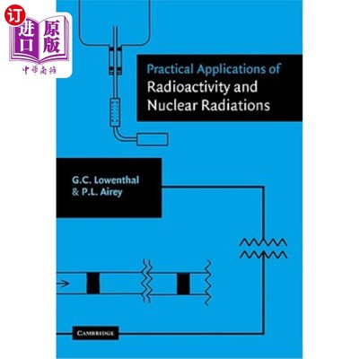 海外直订Practical Applications of Radioactivity and Nuclear Radiations 放射性和核辐射的实际应用