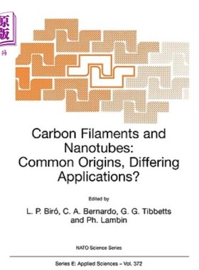 海外直订Carbon Filaments and Nanotubes: Common Origins, Differing Applications? 碳纤维和纳米管：共同的起源，不同的