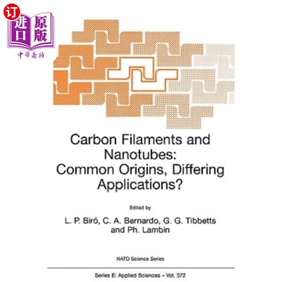 海外直订Carbon Filaments and Nanotubes: Common Origins, Differing Applications? 碳纤维和纳米管：共同的起源，不同的