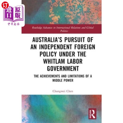 海外直订Australia’s Pursuit of an Independent Foreign Po... 惠特拉姆工党政府下的澳大利亚奉行独立的外交政策