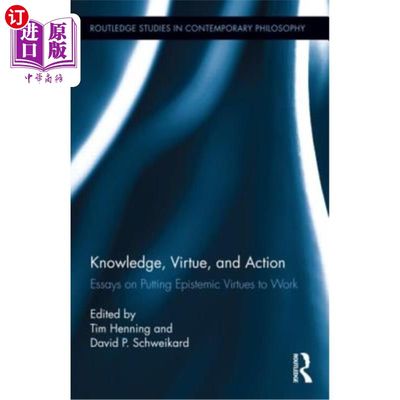 海外直订Knowledge, Virtue, and Action: Putting Epistemic Virtues to Work 知识，美德和行动：使认识美德发挥作用