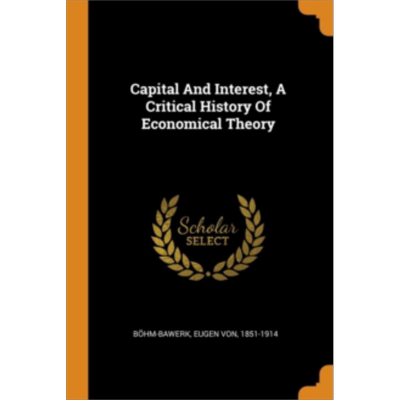 资本与利息 英文原版 Capital and Interest A Critical History of Economical Theory Eugen Von Bohm Bawerk【中商原版】