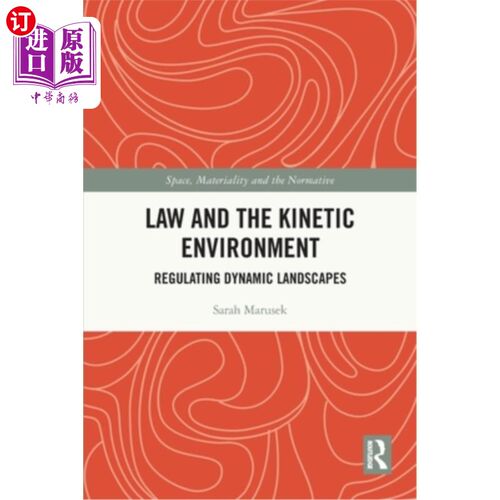海外直订Law and the Kinetic Environment: Regulating Dynamic Landscapes 规律与动态环境:调节动态景观