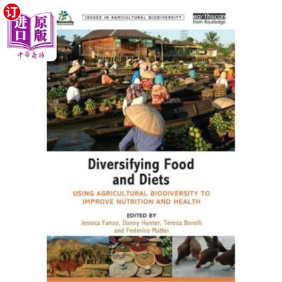 海外直订Diversifying Food and Diets: Using Agricultural Biodiversity to Improve Nutritio 食物和饮食多样化：利用农业