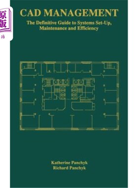 海外直订CAD Management: The Definitive Guide to Systems Set-Up, Maintenance and Efficien CAD管理:系统设置、维护和效