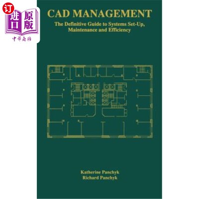 海外直订CAD Management: The Definitive Guide to Systems Set-Up, Maintenance and Efficien CAD管理:系统设置、维护和效