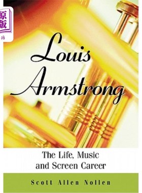 海外直订Louis Armstrong: The Life, Music and Screen Career 路易斯·阿姆斯特朗:生活、音乐和银幕生涯