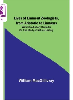 海外直订Lives of Eminent Zoologists, from Aristotle to Linn?us: with Introductory remark 著名动物学家的生平，从亚里