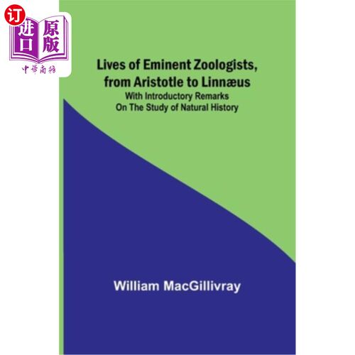 海外直订Lives of Eminent Zoologists, from Aristotle to Linn?us: with Introductory remark 著名动物学家的生平，从亚里