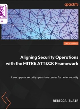 海外直订Aligning Security Operations with the MITRE ATT&CK Framework: Level up your secu 使安全操作与MITR
