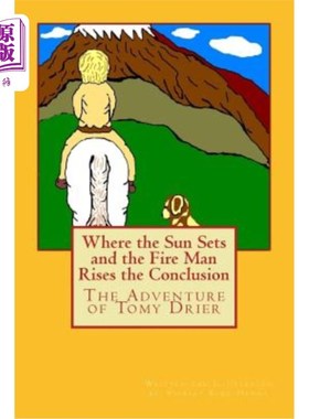 海外直订Where the Sun Sets and the Fire Man Rises the Conclusion: The Adventures of Tomy 太阳落山，火人升起，结论是