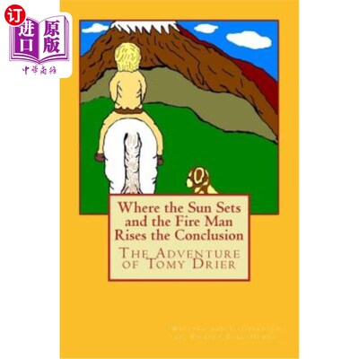 海外直订Where the Sun Sets and the Fire Man Rises the Conclusion: The Adventures of Tomy 太阳落山，火人升起，结论是