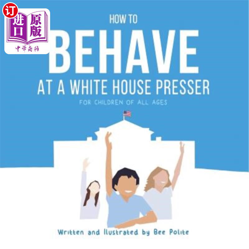 海外直订How to Behave at a White House Presser 如何在白宫新闻发布会上表现得体