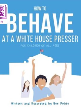 海外直订How to Behave at a White House Presser 如何在白宫新闻发布会上表现得体