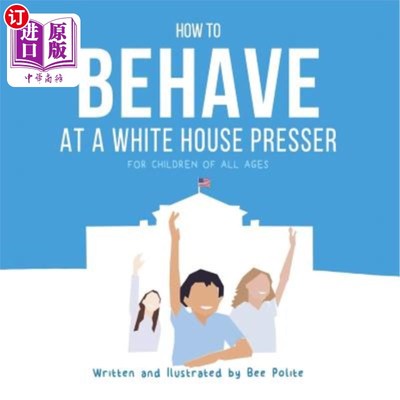 海外直订How to Behave at a White House Presser 如何在白宫新闻发布会上表现得体