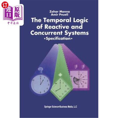 海外直订The Temporal Logic of Reactive and Concurrent Systems: Specification 反应和并发系统的时间逻辑：规范