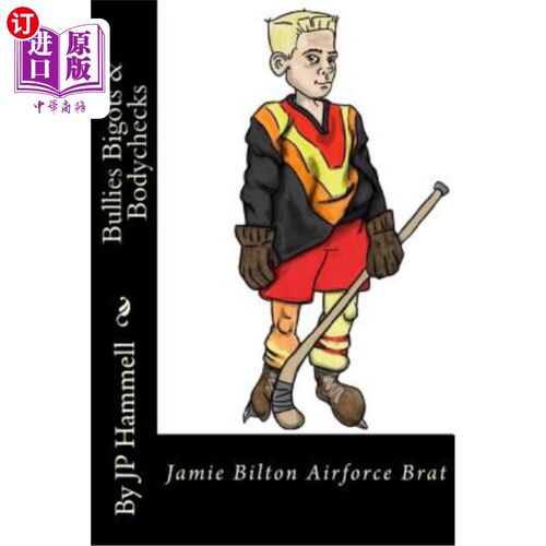 海外直订Jamie Bilton Airforce Brat: Bullies Bigots and Bodychecks 杰米·比尔顿空军小子:恃强凌弱、偏执狂和体格检查