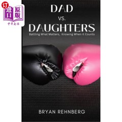 海外直订Dad vs. Daughters: Battling What Matters, Knowing When It Counts 父亲vs.女儿:与重要的事情作斗争，知道什么时