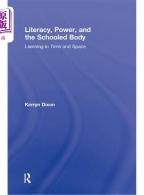 海外直订Literacy, Power, and the Schooled Body: Learning in Time and Space 识字、权力和受过教育的身体：在时间和空间中学