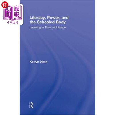 海外直订Literacy, Power, and the Schooled Body: Learning in Time and Space 识字、权力和受过教育的身体：在时间和空间中学