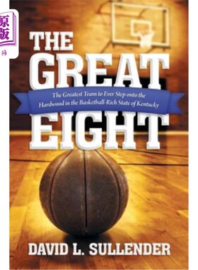 海外直订The Great Eight: The Greatest Team to Ever Step Onto the Hardwood in the Basketb 伟大的八人队:肯塔基州最伟