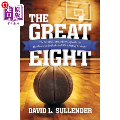 海外直订The Great Eight: The Greatest Team to Ever Step Onto the Hardwood in the Basketb 伟大的八人队:肯塔基州最伟