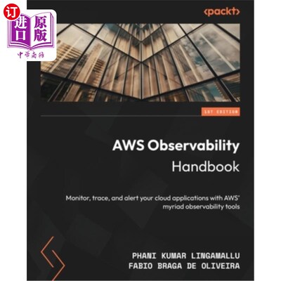 海外直订AWS Observability Handbook: Monitor, trace, and alert your cloud applications wi AWS可观察性手册: