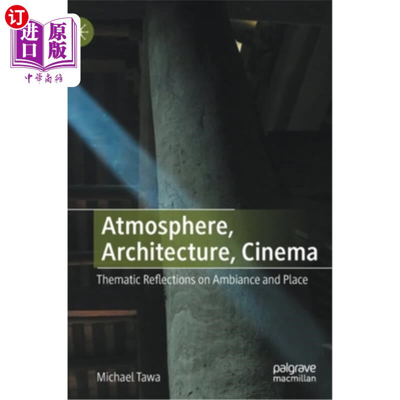 海外直订Atmosphere, Architecture, Cinema: Thematic Reflections on Ambiance and Place 氛围，建筑，电影:关于氛围和场