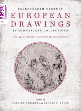 海外直订Seventeenth-Century European Drawings in Midwestern Collections: The Age of Bern 17世纪中西部收藏的欧洲绘画