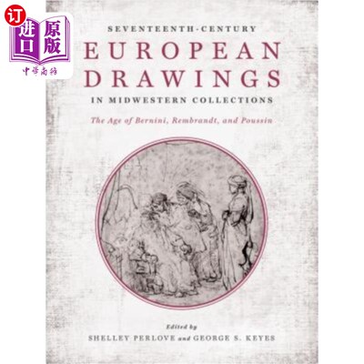 海外直订Seventeenth-Century European Drawings in Midwestern Collections: The Age of Bern 17世纪中西部收藏的欧洲绘画