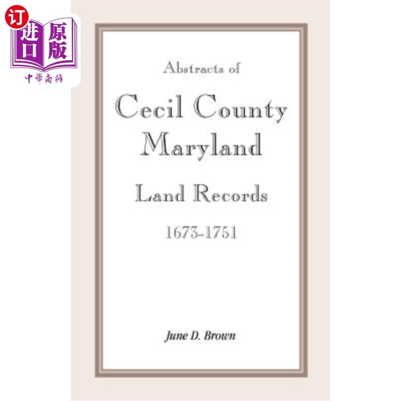 海外直订Abstracts of Cecil County, Maryland Land Records 1673-1751 马里兰塞西尔县土地记录摘要1673-1751