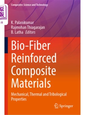 海外直订Bio-Fiber Reinforced Composite Materials: Mechanical, Thermal and Tribological P 生物纤维增强复合材料:机械
