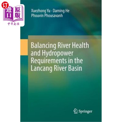 海外直订Balancing River Health and Hydropower Requirements in the Lancang River Basin 澜沧江流域河流健康与水电需求的平衡