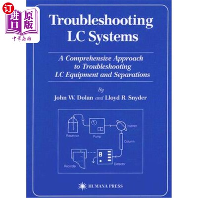 海外直订Troubleshooting LC Systems: A Comprehensive Approach to Troubleshooting LC Equip LC系统故障排除:LC设备和分