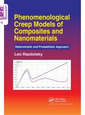 海外直订Phenomenological Creep Models of Composites and Nanomaterials: Deterministic and 复合材料和纳米材料的现象学
