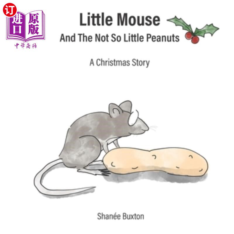 海外直订Little Mouse And The Not So Little Peanuts: A Christmas Story 《小老鼠和不那么小的花生:一个圣诞故事