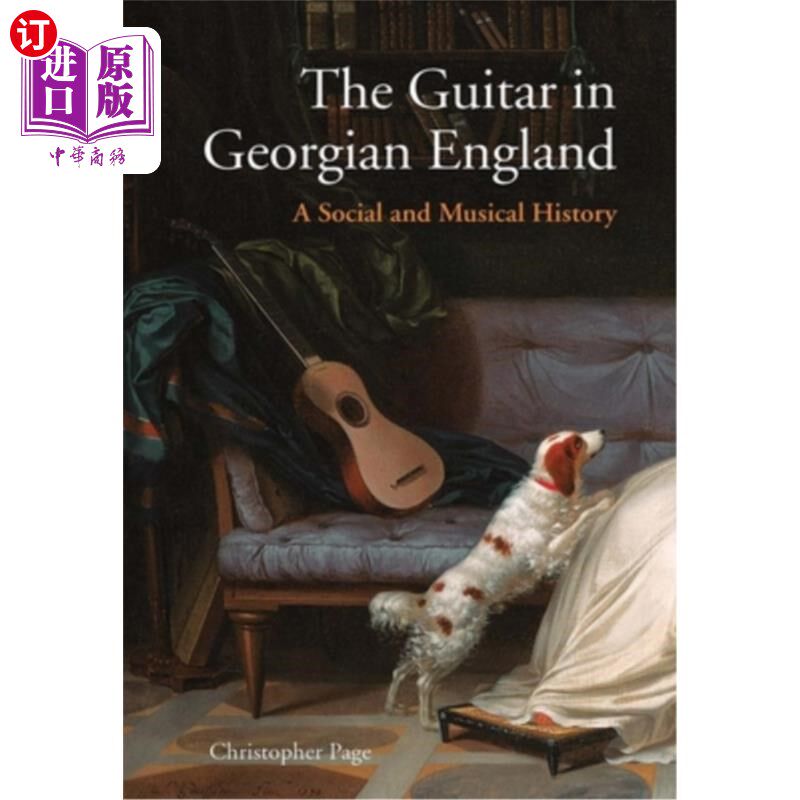 海外直订The Guitar in Georgian England: A Social and Musical History 吉他在乔治时代的英格兰:社会和音乐史