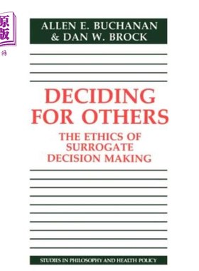海外直订医药图书Deciding for Others: The Ethics of Surrogate Decision Making 为他人做决定:代理决策的伦理