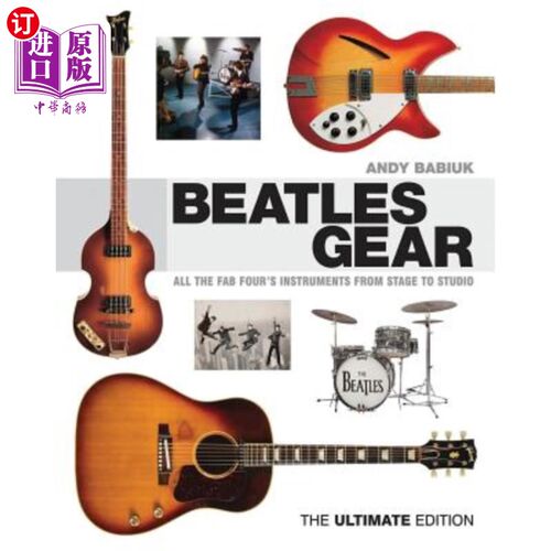 海外直订Beatles Gear: All the Fab Four's Instruments from Stage to Studio 披头士装备:从舞台到工作室的所有披头士四人