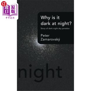 Night? 海外直订Why Night 为什么晚上很黑黑暗夜空悖论 Dark Paradox 故事 Sky Story