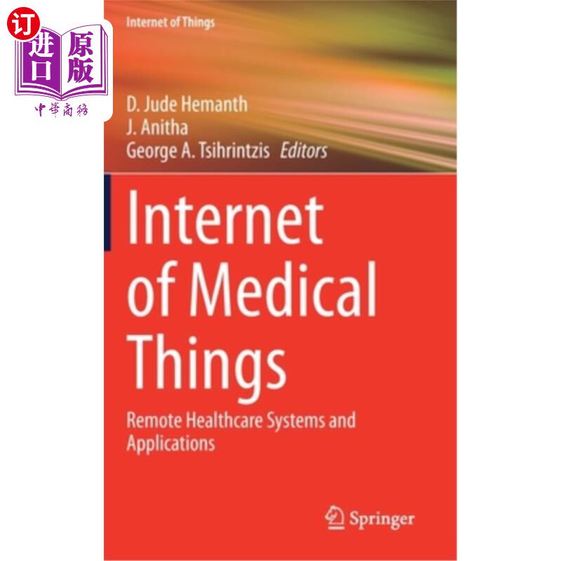 海外直订医药图书Internet of Medical Things: Remote Healthcare Systems and Applications 医疗物联网:远程医疗系统和应用