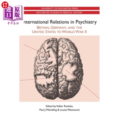 海外直订International Relations in Psychiatry: Britain, Germany, and the United States t 精神病学的国际关系:英国、