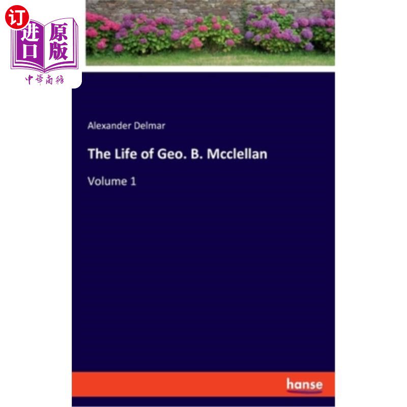 海外直订The Life of Geo. B. Mcclellan Geo的生活B.麦克莱伦