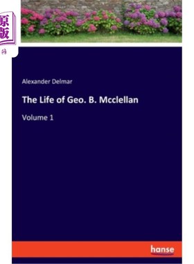 海外直订The Life of Geo. B. Mcclellan Geo的生活B.麦克莱伦