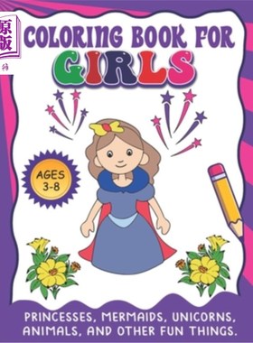 海外直订Coloring Book For Girls: Princesses, Mermaids, Unicorns, Animals, And Other Fun  为女孩着色书:公主，美人鱼