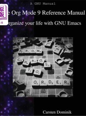 海外直订The Org Mode 9 Reference Manual: Organize your life with GNU Emacs Org模式9参考手册：用GNU Emacs组织你的生