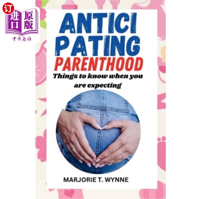 海外直订Anticipating parenthood: Things to know when you are expecting 预备为人父母：当你怀孕时要知道的事情