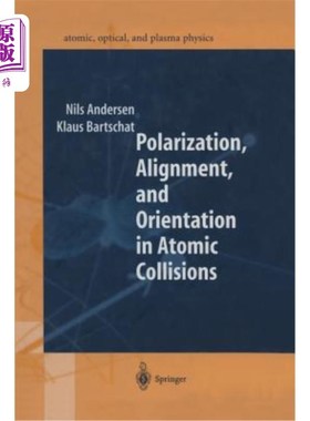 海外直订Polarization, Alignment, and Orientation in Atomic Collisions 原子碰撞中的极化、排列和取向