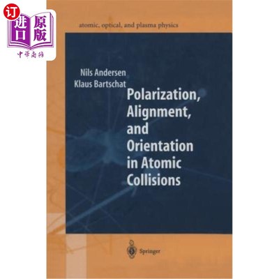 海外直订Polarization, Alignment, and Orientation in Atomic Collisions 原子碰撞中的极化、排列和取向