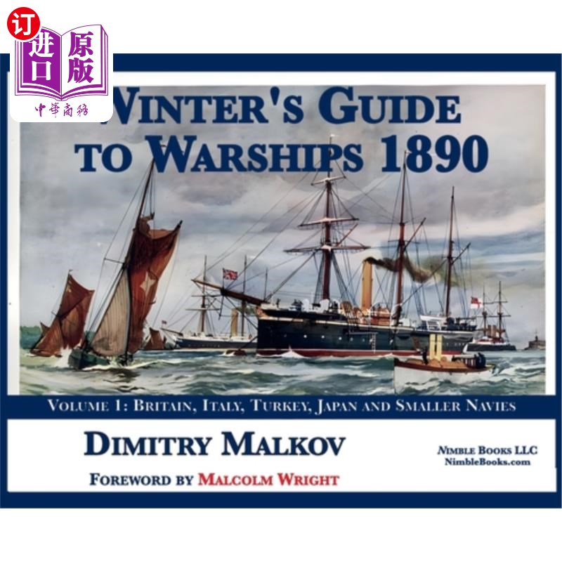 海外直订Winter's Guide to Warships 1890: Volume 1: Britain, Italy, Turkey, and Smaller N 1890年冬季军舰指